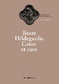 Beate Hildegardis Cause et cure - 