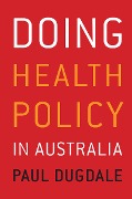 Cover-Bild zum Titel 'Doing Health Policy in Australia' von 'Paul Dugdale'
