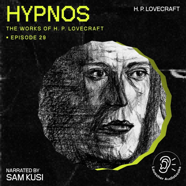 Hypnos (The Work of H. P. Lovecraft, Episode 29) - H. P. Lovecraft