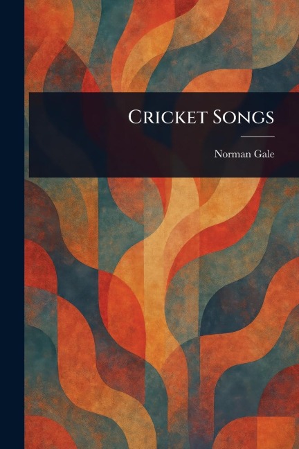 Cricket Songs - Norman Gale