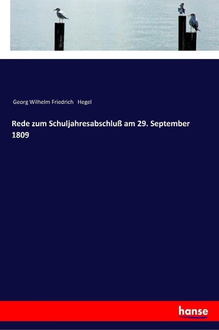 Rede zum Schuljahresabschluß am 29. September 1809 - Georg Wilhelm Friedrich Hegel