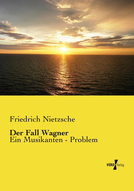 Der Fall Wagner - Friedrich Nietzsche