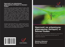 Cover-Bild zum Titel 'Oporno¿¿ na artemizyn¿-piperaquin¿ (Artiquic) w Senner-Sudan' von 'Moniera Alkenani, Nawal Mohamed'