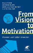 Cover-Bild zum Titel 'From Vision to Motivation' von 'Maja Storch, Cla Tischhauser, Georg Adlmaier-Herbst, Giovanna Eilers'
