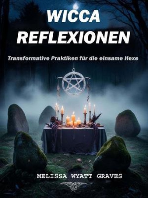 WICCA-REFLEXIONEN - Melissa Wyatt Graves