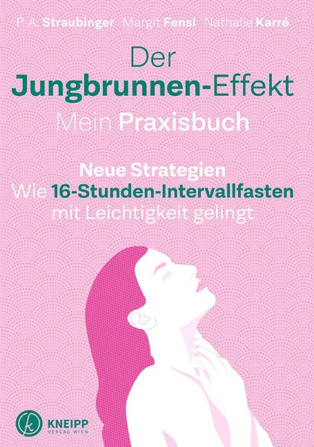 Der Jungbrunnen-Effekt. Mein Praxisbuch - P. A. Straubinger, Margit Fensl, Nathalie Karré