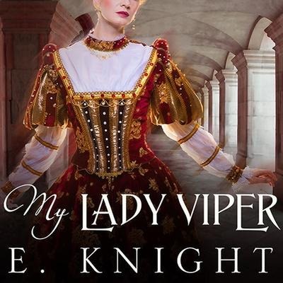 My Lady Viper Lib/E - E. Knight, Eliza Knight