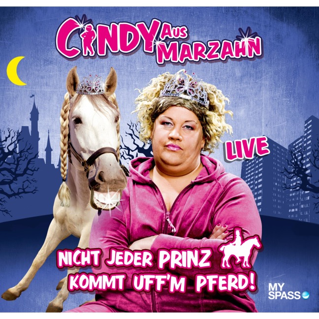 Cindy aus Marzahn Live - Nicht jeder Prinz kommt uff'm Pferd - Ilka Bessin