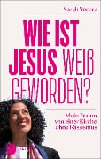 Wie ist Jesus weiß geworden? - Sarah Vecera