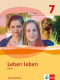 Leben leben 7. Ausgabe Bayern Realschule. Schülerband Klasse 7 - 