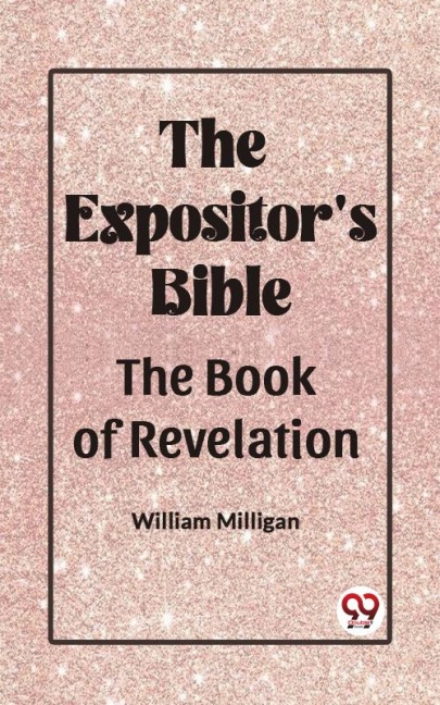 The Expositor's Bible The Book Of Revelation - William Milligan