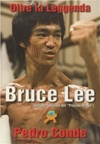 Bruce Lee oltre la leggenda - Pedro Conde