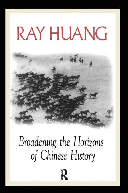 Broadening the Horizons of Chinese History - Ray Huang