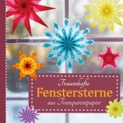 Cover-Bild zum Titel 'Traumhafte Fenstersterne aus Transparentpapier' von 'Juliane Buneß'
