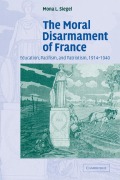 Cover-Bild zum Titel 'The Moral Disarmament of France' von 'Mona L. Siegel'