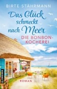Cover-Bild zum Titel 'Das Glück schmeckt nach Meer: Die Bonbonkocherei' von 'Birte Stährmann'