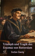 Stefan Zweig - Triumph und Tragik des Erasmus von Rotterdam - Stefan Zweig