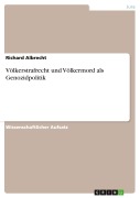 Cover-Bild zum Titel 'Völkerstrafrecht und Völkermord als Genozidpolitik' von 'Richard Albrecht'