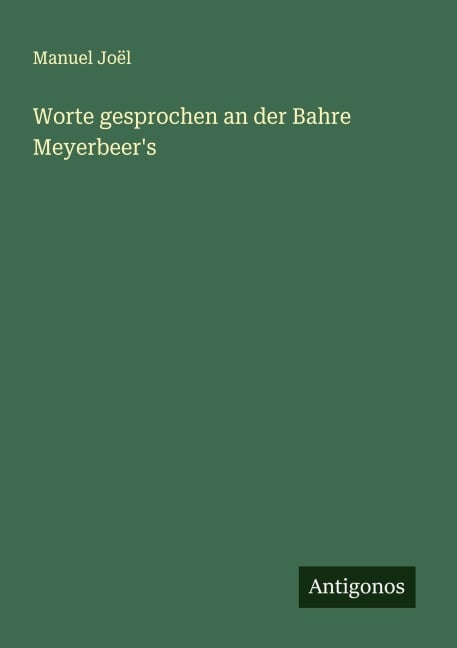 Worte gesprochen an der Bahre Meyerbeer's - Manuel Joël