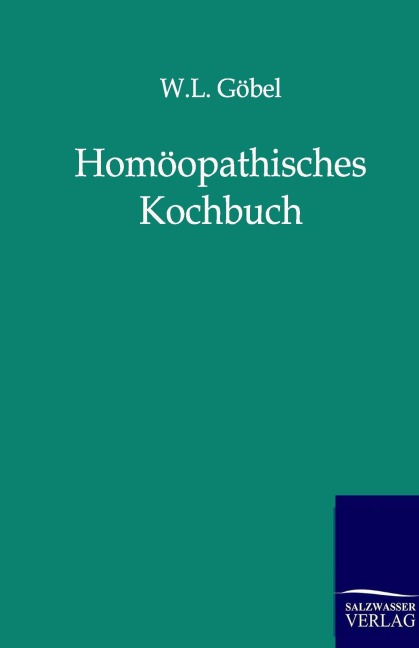 Homöopathisches Kochbuch - W. L. Göbel