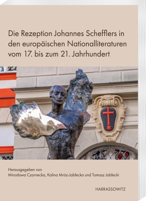 Die Rezeption Johannes Schefflers in den europäischen Nationalliteraturen vom 17. bis zum 21. Jahrhundert - 