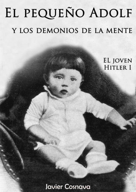 El Joven Hitler 1 (El pequeño Adolf y los demonios de la mente) - Javier Cosnava