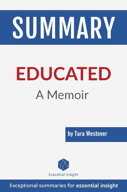Summary: Educated: A Memoir - by Tara Westover - Essentialinsight Summaries