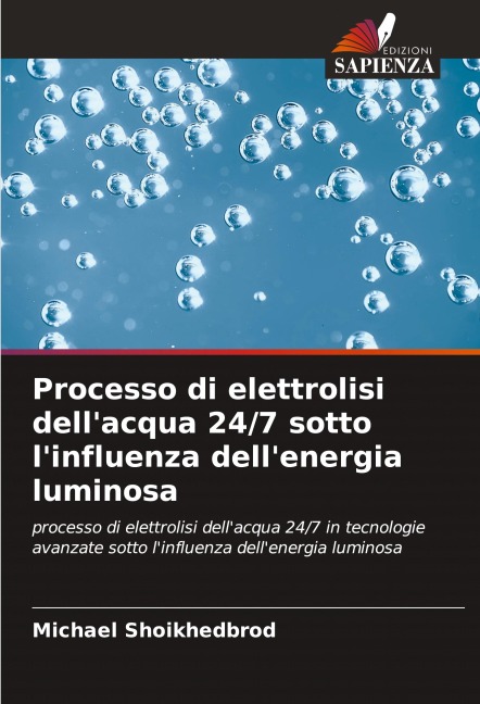 Processo di elettrolisi dell'acqua 24/7 sotto l'influenza dell'energia luminosa - Michael Shoikhedbrod