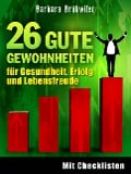 Cover-Bild zum Titel '26 gute Gewohnheiten für Gesundheit, Erfolg und Lebensfreude' von 'Barbara Brühwiler'