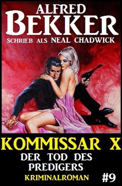 Neal Chadwick Kommissar X #9: Der Tod des Predigers - Alfred Bekker, Neal Chadwick