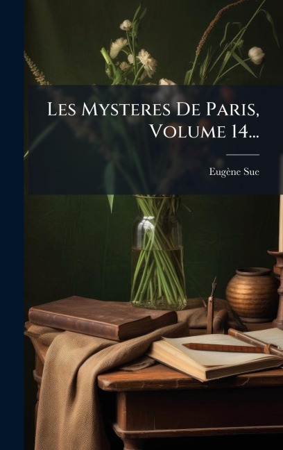 Les Mysteres De Paris, Volume 14... - Eugène Sue