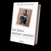 Cover-Bild zum Titel 'Im Haus meiner Mutter' von 'Shari Franke'