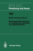 Cover-Bild zum Titel 'Rechnergestützte Verfahren zur Auslegung der Mechanik von Industrierobotern' von 'Martin-Christoph Wanner'