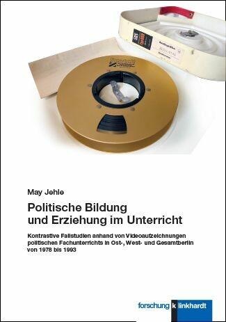 Politische Bildung und Erziehung im Unterricht - May Jehle