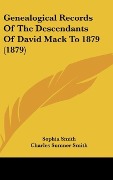Cover-Bild zum Titel 'Genealogical Records Of The Descendants Of David Mack To 1879 (1879)' von 'Sophia Smith, Charles Sumner Smith'