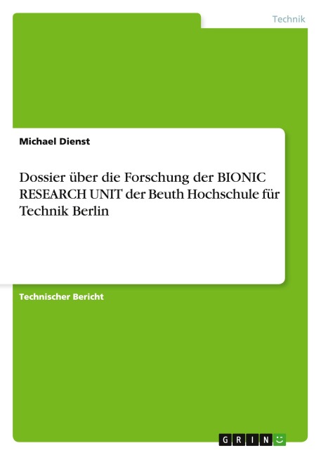 Dossier über die Forschung der BIONIC RESEARCH UNIT der Beuth Hochschule für Technik Berlin - Michael Dienst