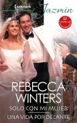 Solo con mi mujer - Una vida por delante - Rebecca Winters