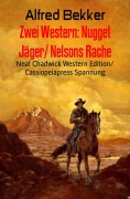 Cover-Bild zum Titel 'Zwei Western: Nugget Jäger/ Nelsons Rache' von 'Alfred Bekker'