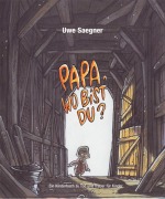 Papa, wo bist Du? - Uwe Saegner