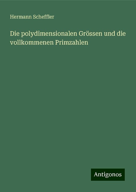 Die polydimensionalen Grössen und die vollkommenen Primzahlen - Hermann Scheffler