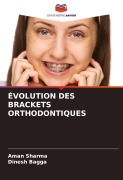 Cover-Bild zum Titel 'ÉVOLUTION DES BRACKETS ORTHODONTIQUES' von 'Aman Sharma, Dinesh Bagga'