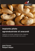 Cover-Bild zum Titel 'Impianto pilota agroindustriale di anacardi' von 'José Ferrer, Raquel Alejos'