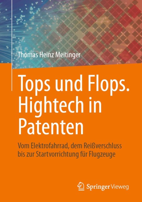 Tops und Flops. Hightech in Patenten - Thomas Heinz Meitinger