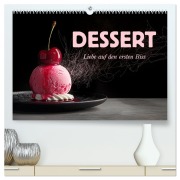 Dessert - Liebe auf den ersten Biss (hochwertiger Premium Wandkalender 2025 DIN A2 quer), Kunstdruck in Hochglanz - Erich Krätschmer