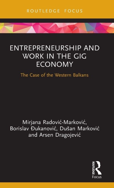 Entrepreneurship and Work in the Gig Economy - Mirjana Radovi¿ - Markovi¿, Du¿an Markovi¿, Borislav ¿Ukanovi¿