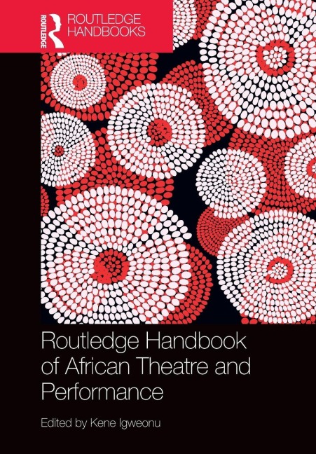 Routledge Handbook of African Theatre and Performance - 