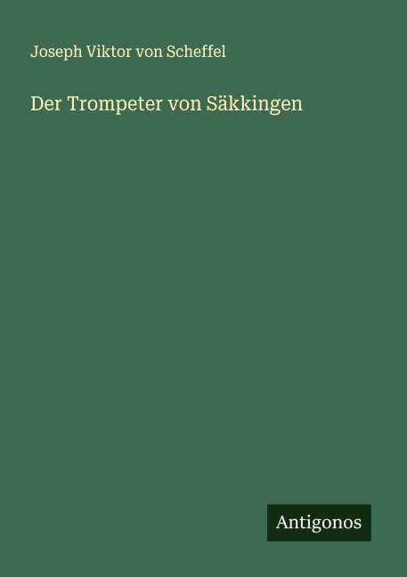 Der Trompeter von Säkkingen - Joseph Viktor Von Scheffel