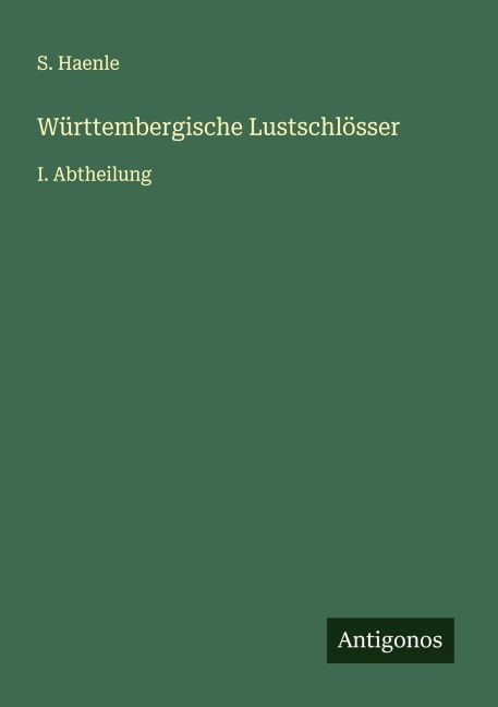 Württembergische Lustschlösser - S. Haenle
