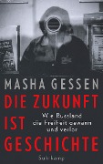 Cover-Bild zum Titel 'Die Zukunft ist Geschichte' von 'Masha Gessen'