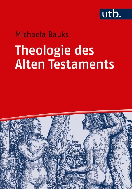 Theologie des Alten Testaments - Michaela Bauks